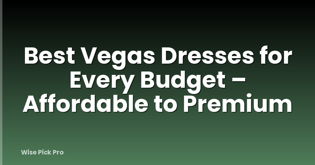 Best Vegas Dresses for Every Budget – Affordable to Premium