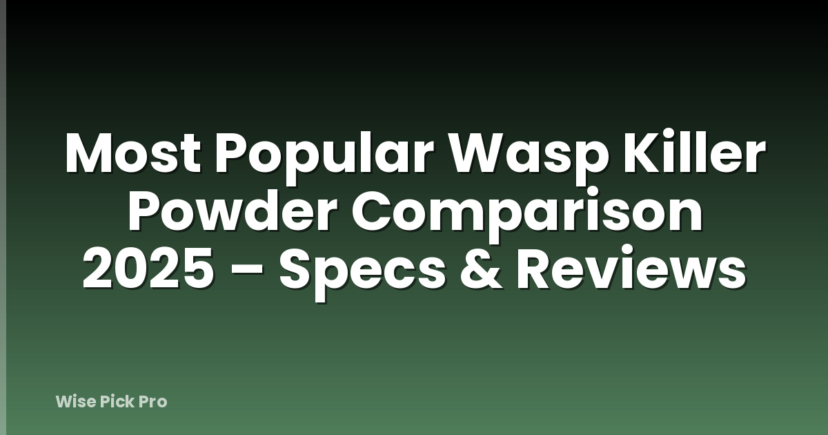 Most Popular Wasp Killer Powder Comparison 2025 – Specs & Reviews