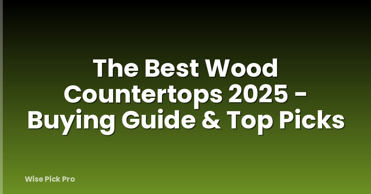 The Best Wood Countertops 2025 - Buying Guide & Top Picks