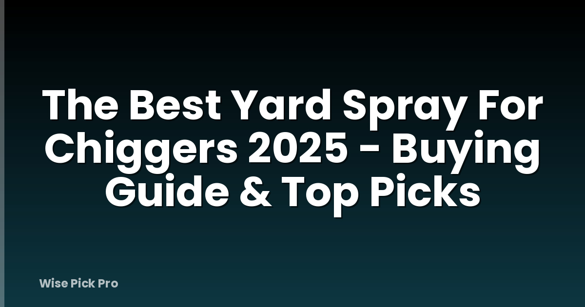 The Best Yard Spray For Chiggers 2025 - Buying Guide & Top Picks