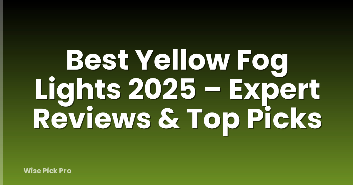 Best Yellow Fog Lights 2025 – Expert Reviews & Top Picks