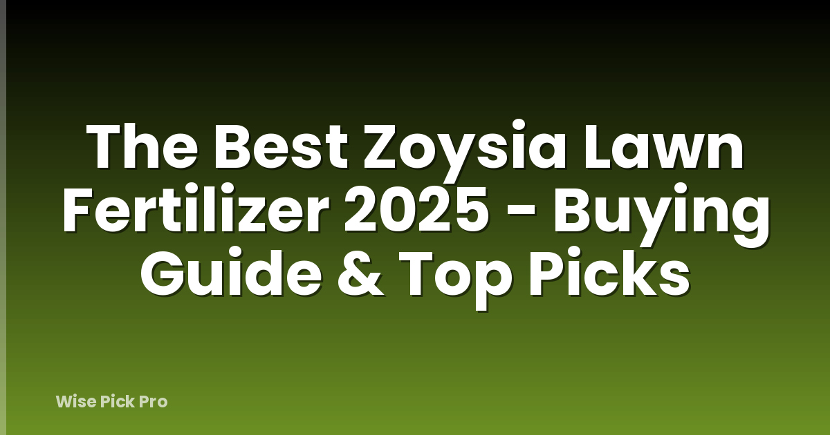 The Best Zoysia Lawn Fertilizer 2025 - Buying Guide & Top Picks